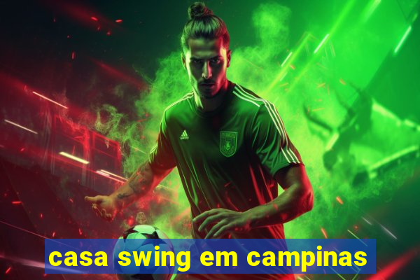 casa swing em campinas